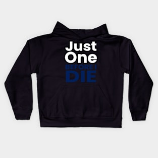 just one before i die Kids Hoodie